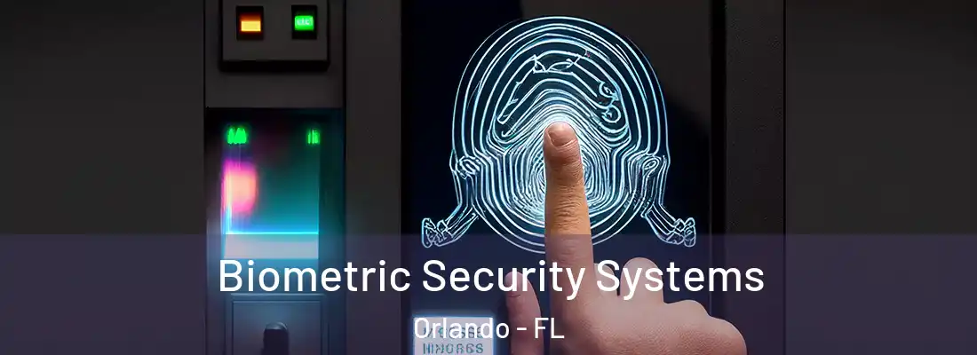 Biometric Security Systems Orlando - FL