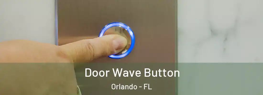 Door Wave Button Orlando - FL
