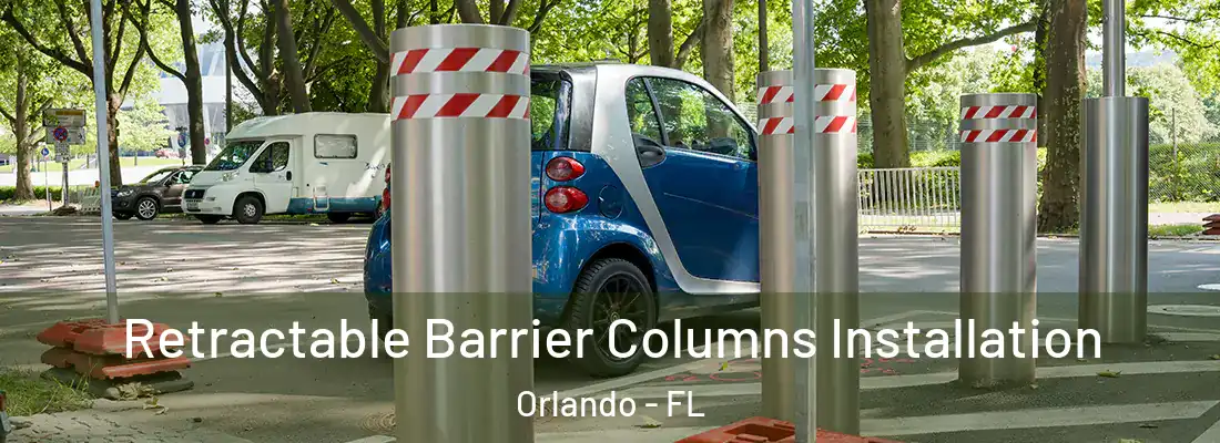 Retractable Barrier Columns Installation Orlando - FL