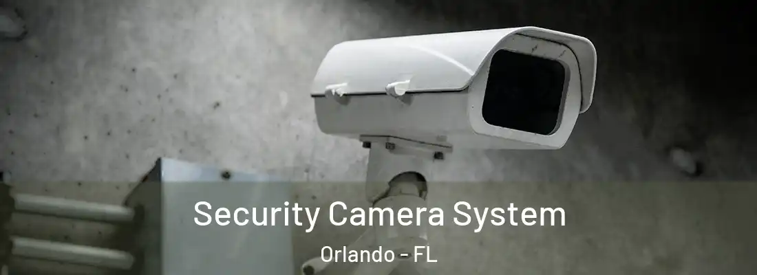 Security Camera System Orlando - FL