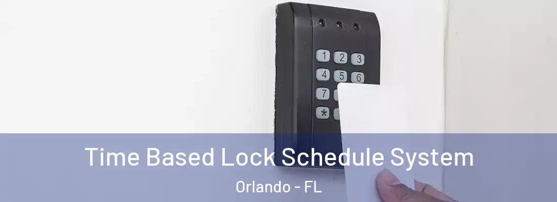Time Based Lock Schedule System Orlando - FL