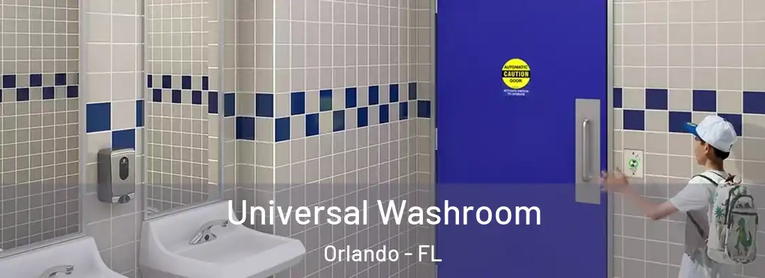 Universal Washroom Orlando - FL